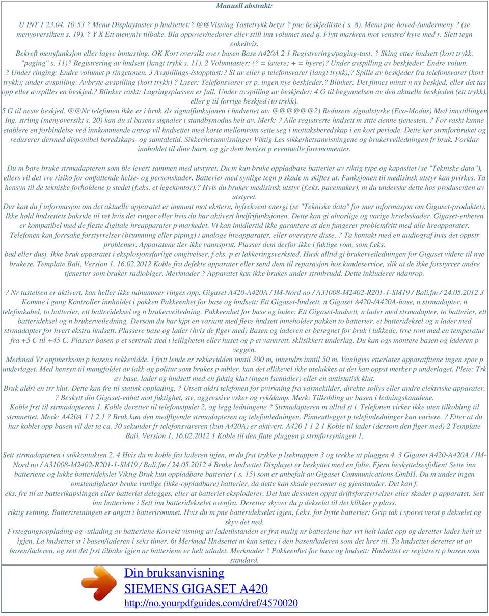 OK Kort oversikt over basen Base A420A 2 1 Registrerings/paging-tast:? Sking etter hndsett (kort trykk, "paging" s. 11)? Registrering av hndsett (langt trykk s. 11). 2 Volumtaster: (?