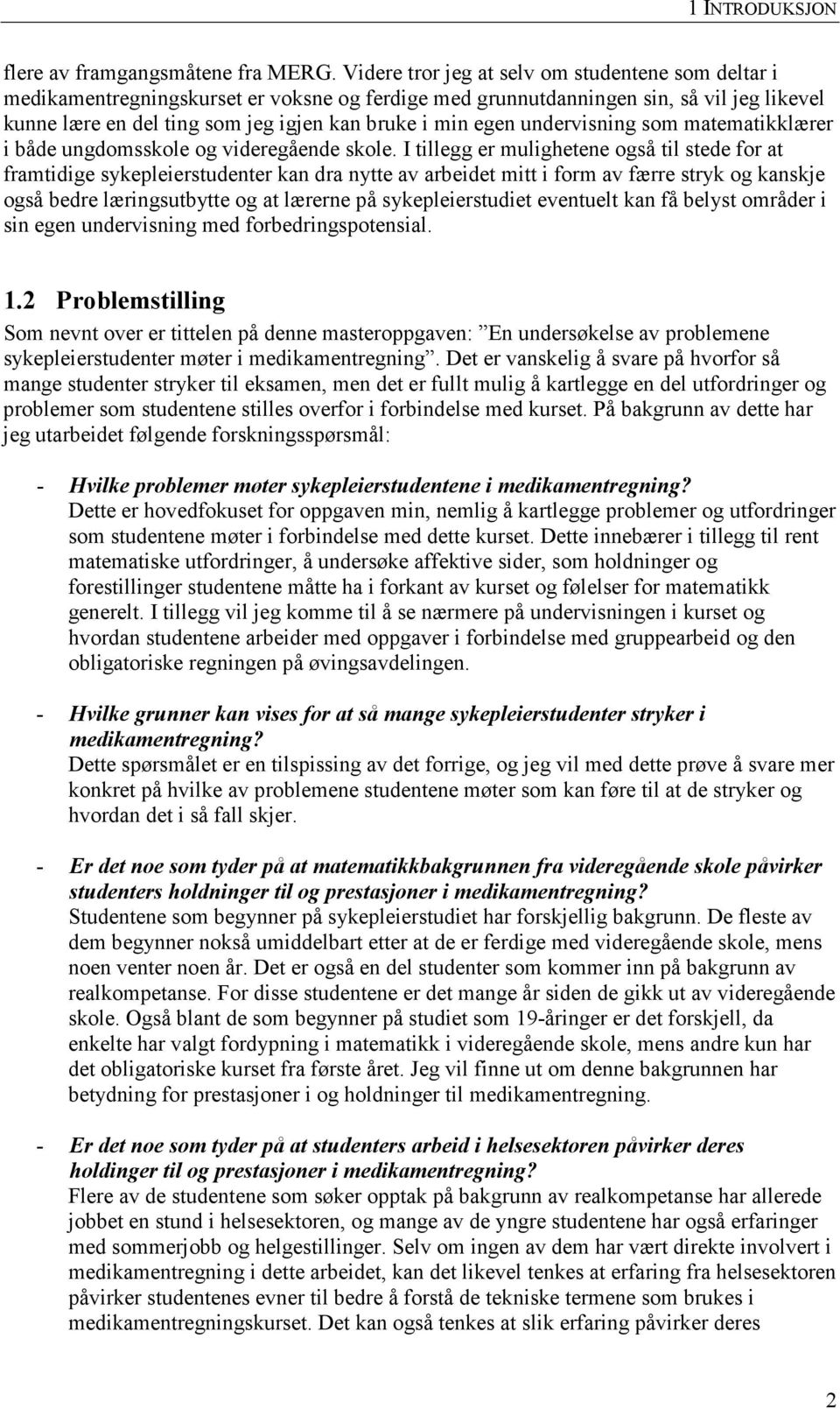 undervisning som matematikklærer i både ungdomsskole og videregående skole.