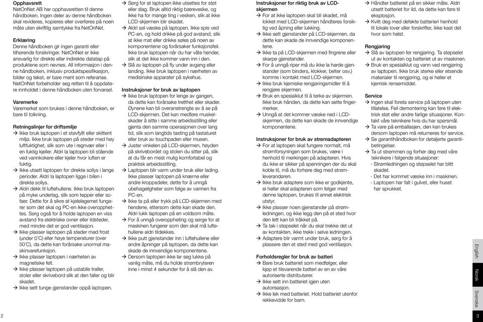 All informasjon i denne håndboken, inklusiv produkt spesifikasjon, bilder og tekst, er bare ment som referanse.