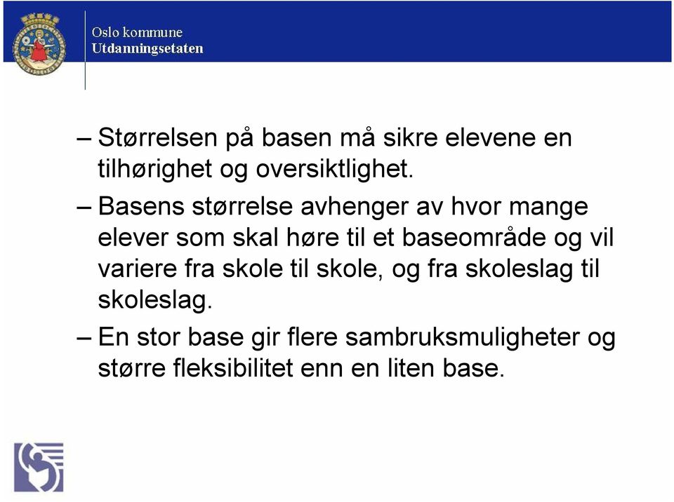 baseområde og vil variere fra skole til skole, og fra skoleslag til