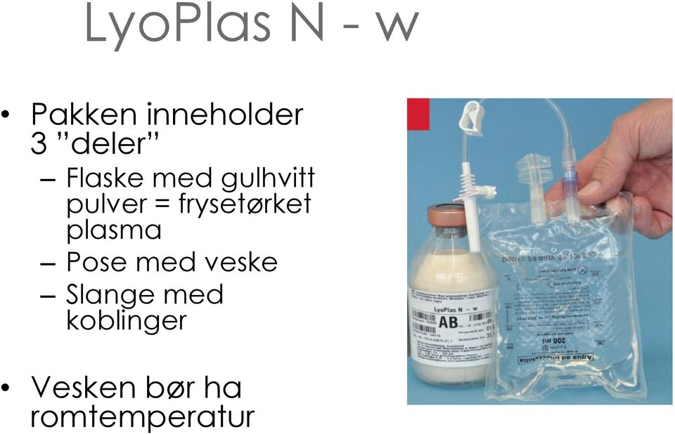 frysetørket plasma Pose med veske