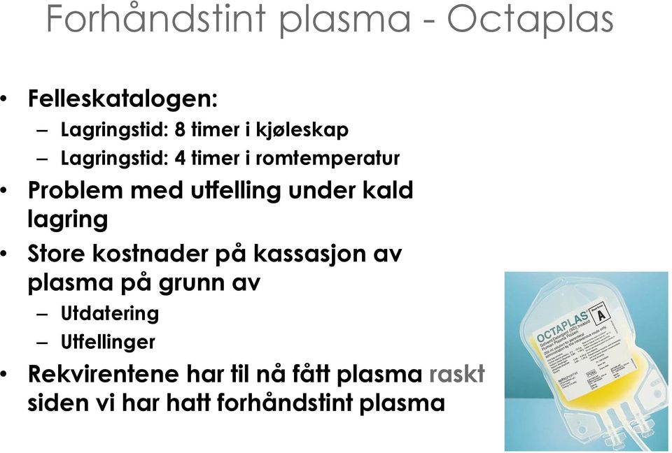 kald lagring Store kostnader på kassasjon av plasma på grunn av Utdatering