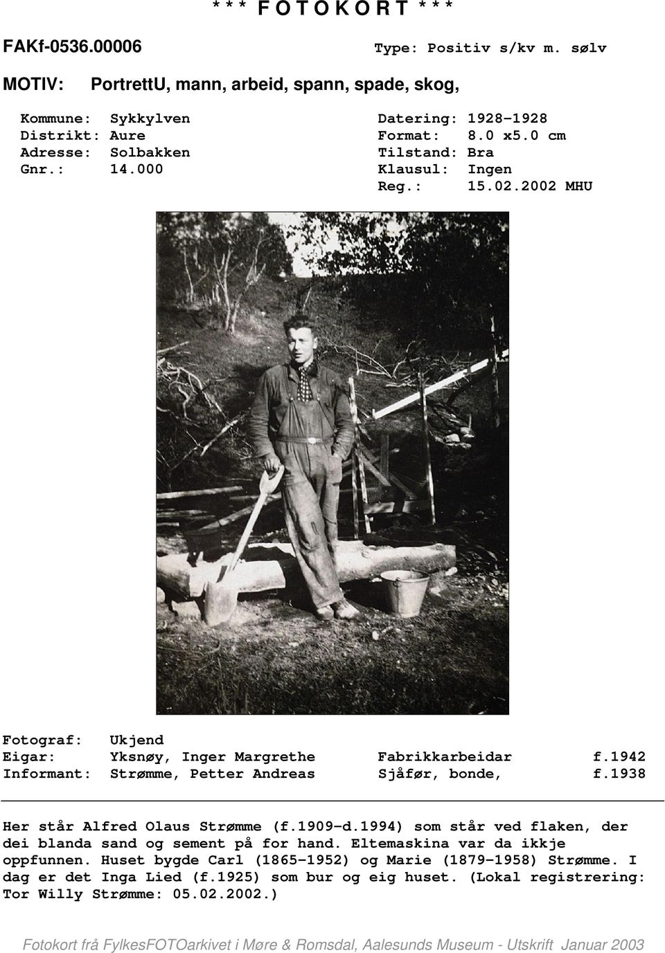 1942 Informant: Strømme, Petter Andreas Sjåfør, bonde, f.1938 Her står Alfred Olaus Strømme (f.1909-d.