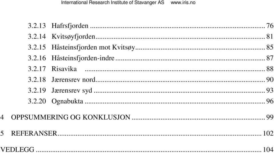 .. 90 3.2.19 Jærensrev syd... 93 3.2.20 Ognabukta.