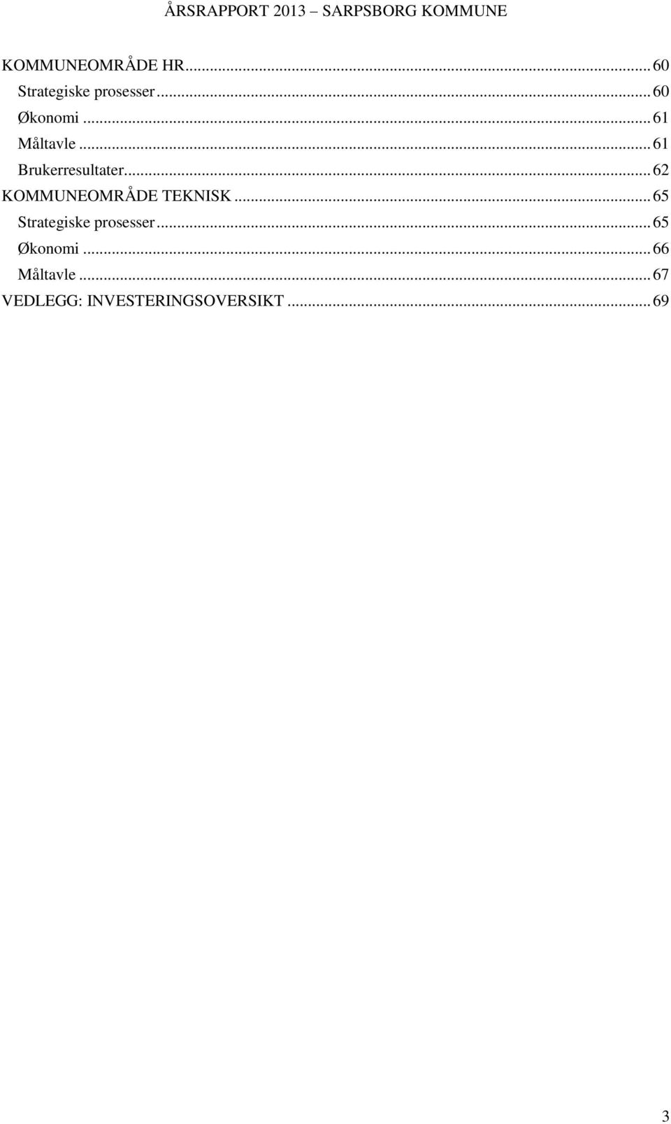 .. 62 KOMMUNEOMRÅDE TEKNISK... 65 Strategiske prosesser.