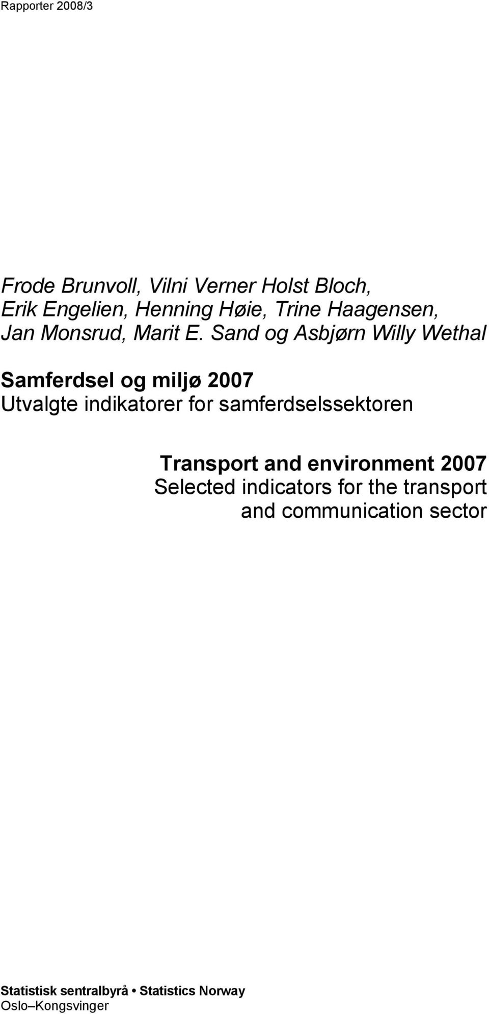 Sand og Asbjørn Willy Wethal Samferdsel og miljø 2007 Utvalgte indikatorer for