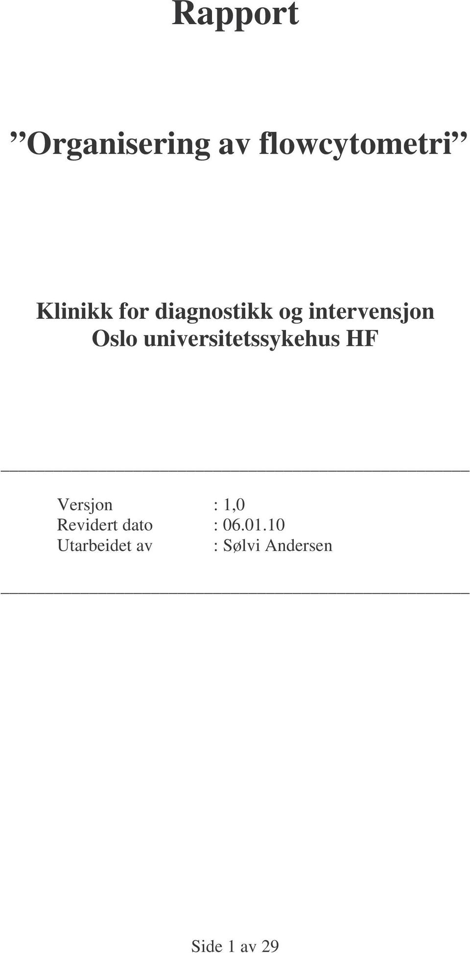 universitetssykehus HF Versjon : 1,0 Revidert