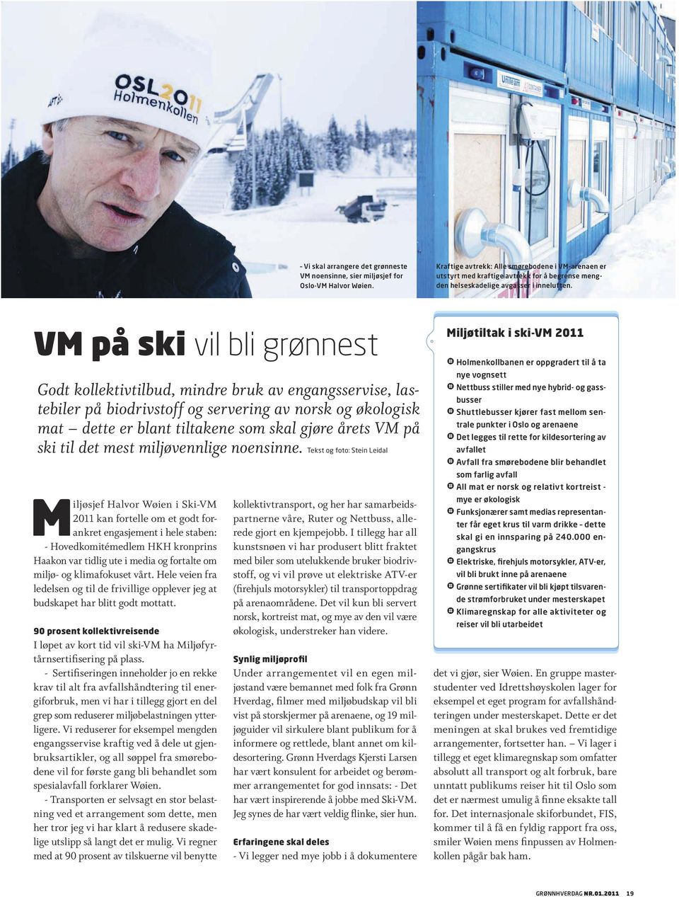 på ski vil bli grønnest Godt kollektivtilbud, mindre bruk av engangsservise, lastebiler på biodrivstoff og servering av norsk og økologisk mat dette er blant tiltakene som skal gjøre årets på ski til