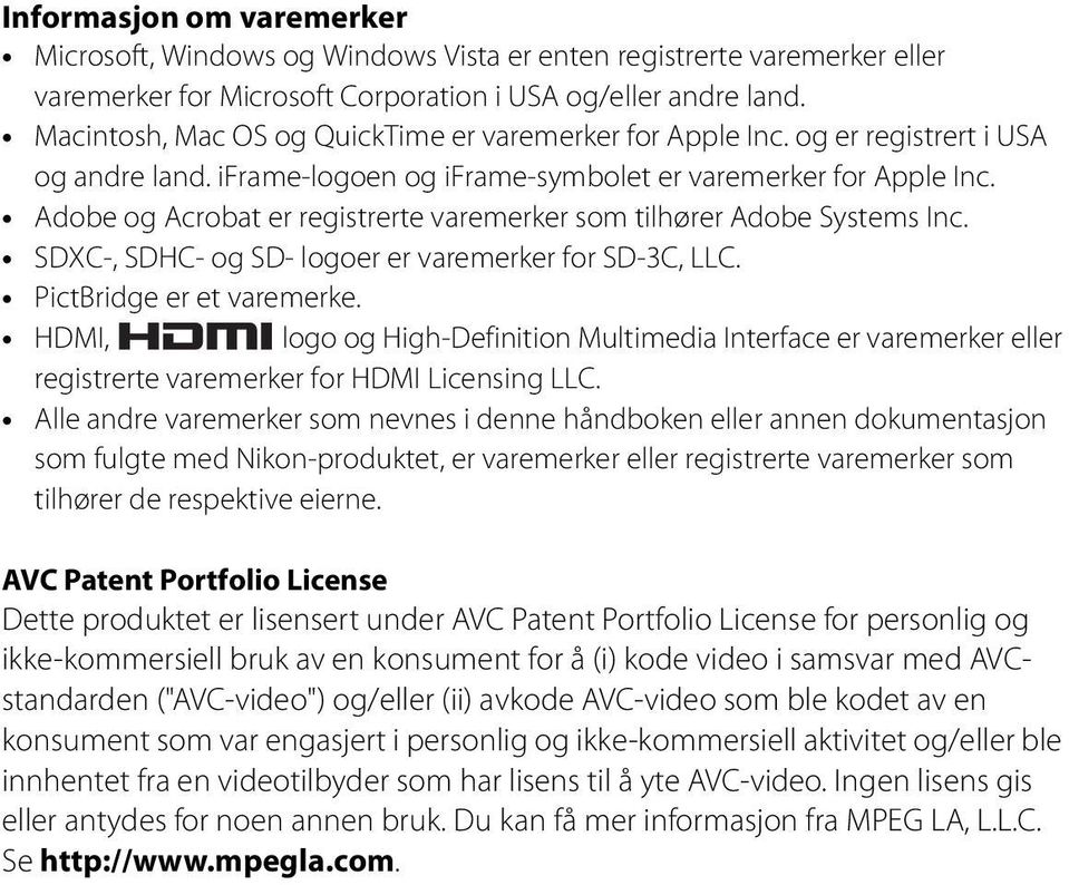 Adobe og Acrobat er registrerte varemerker som tilhører Adobe Systems Inc. SDXC-, SDHC- og SD- logoer er varemerker for SD-3C, LLC. PictBridge er et varemerke.