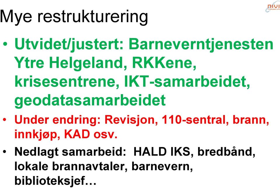 Under endring: Revisjon, 110-sentral, brann, innkjøp, KAD osv.