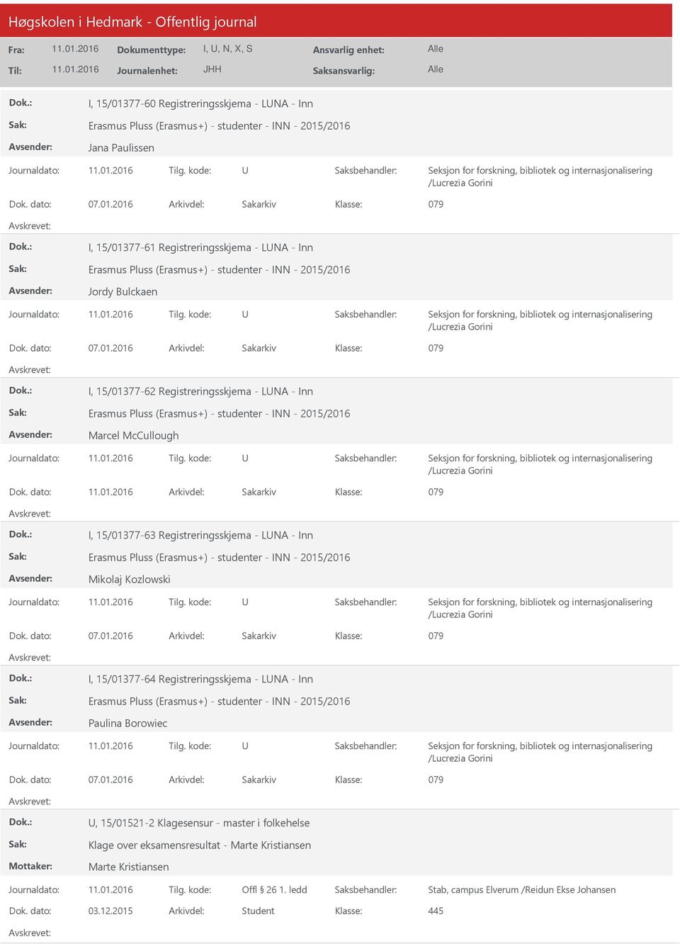 dato: Arkivdel: Sakarkiv I, 15/01377-63 Registreringsskjema - LNA - Inn Mikolaj Kozlowski I, 15/01377-64 Registreringsskjema - LNA - Inn