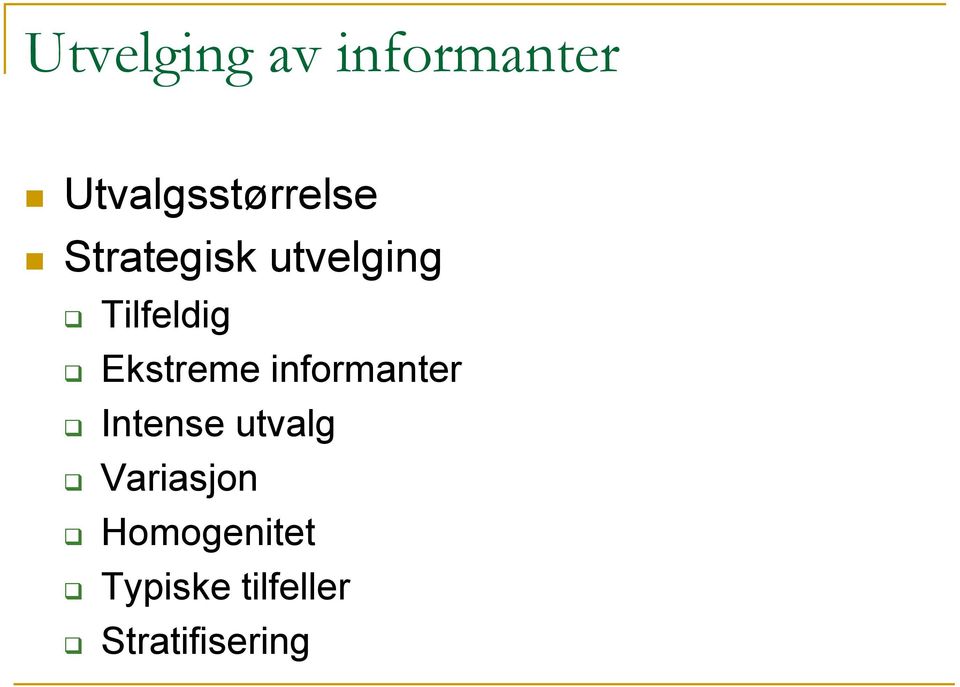 Tilfeldig Ekstreme informanter Intense