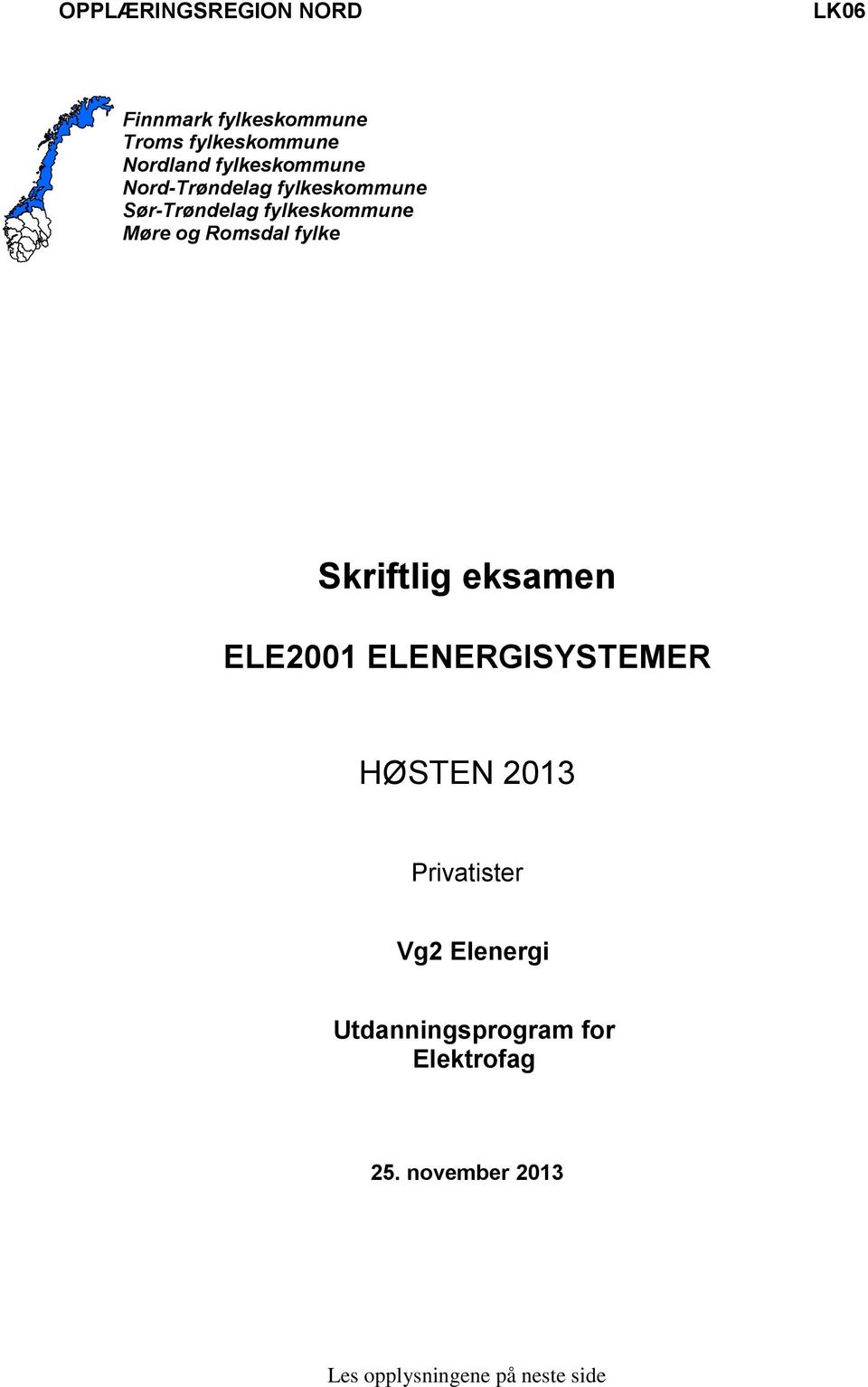 Romsdal fylke Skriftlig eksamen ELE2001 ELENERGISYSTEMER HØSTEN 2013 Privatister