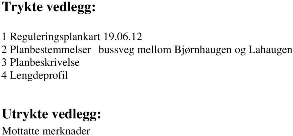 Bjørnhaugen og Lahaugen 3 Planbeskrivelse 4