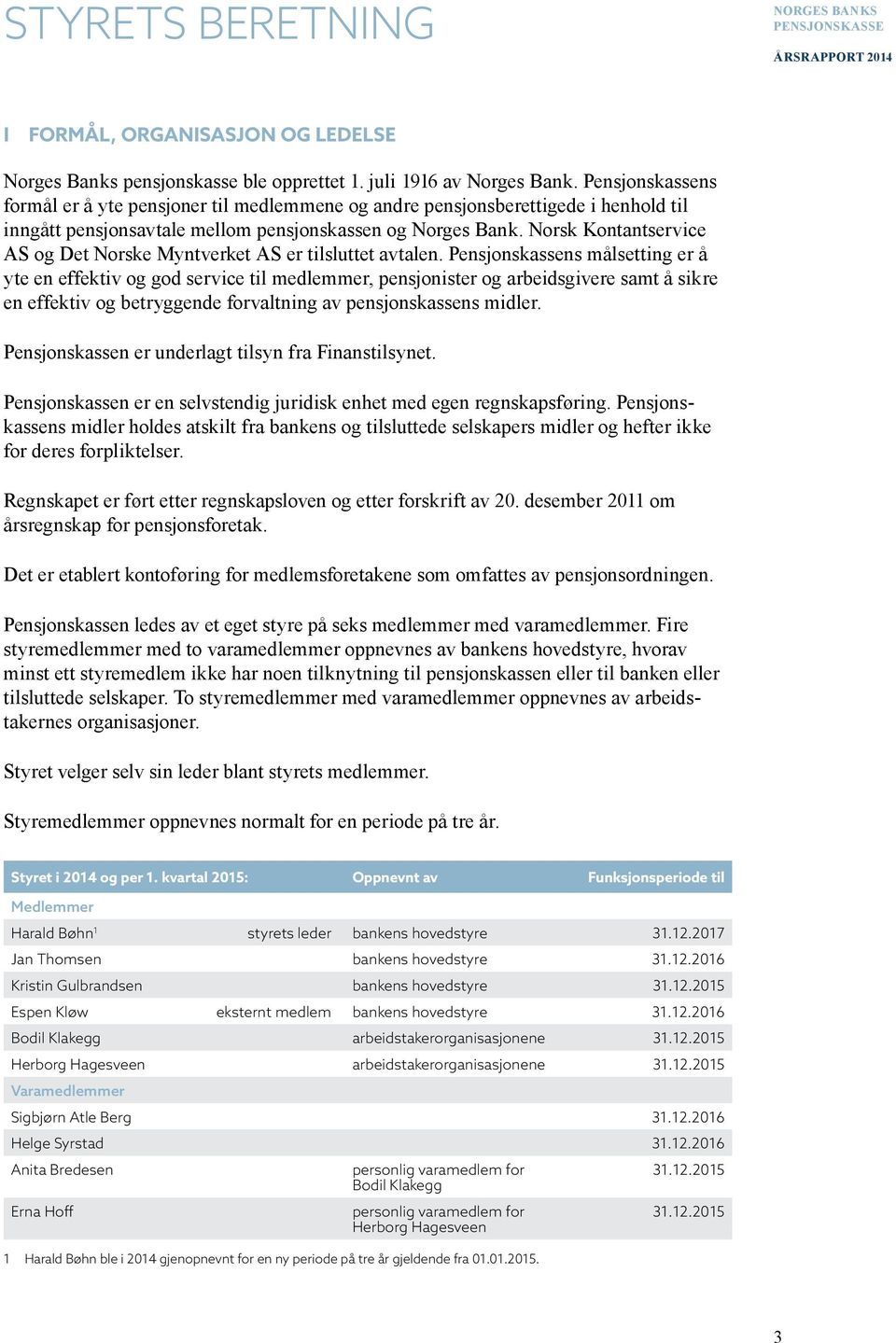 Norsk Kontantservice AS og Det Norske Myntverket AS er tilsluttet avtalen.