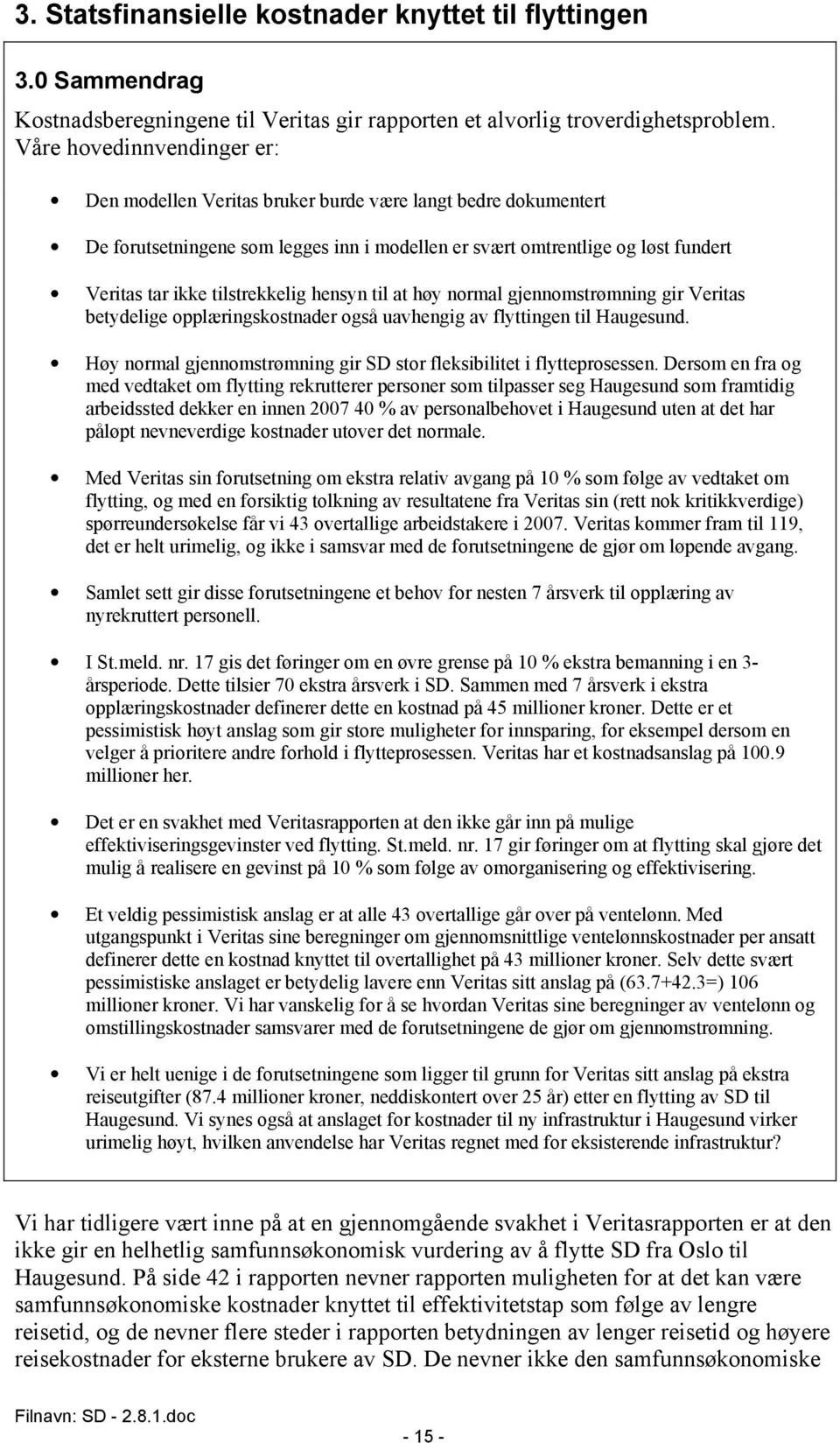 tilstrekkelig hensyn til at høy normal gjennomstrømning gir Veritas betydelige opplæringskostnader også uavhengig av flyttingen til Haugesund.