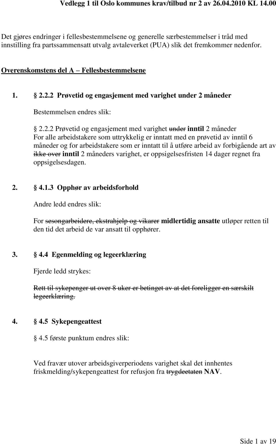 Overenskomstens del A Fellesbestemmelsene 1. 2.