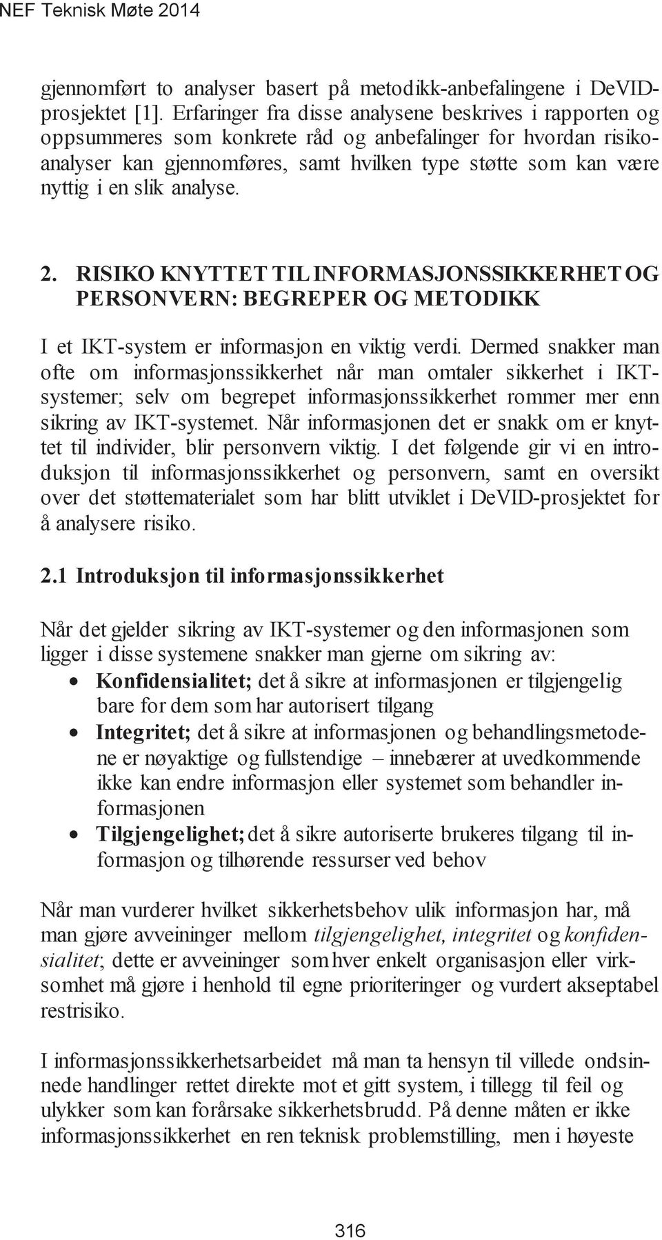 slik analyse. I et IKT-system er informasjon en viktig verdi.