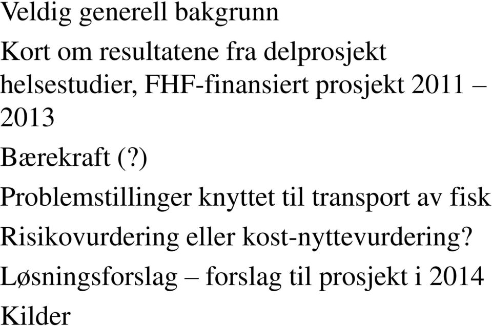 ) Problemstillinger knyttet til transport av fisk Risikovurdering