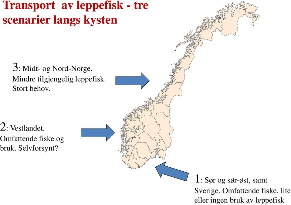 2: Vestlandet. Omfattende fiske og bruk. Selvforsynt?