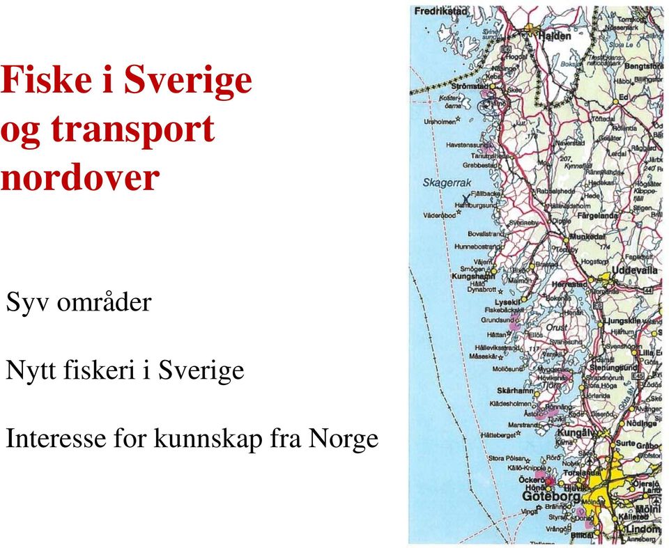 områder Nytt fiskeri i