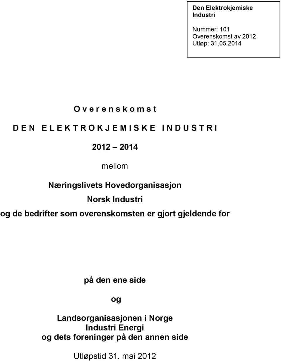 Næringslivets Hovedorganisasjon Norsk Industri og de bedrifter som overenskomsten er gjort