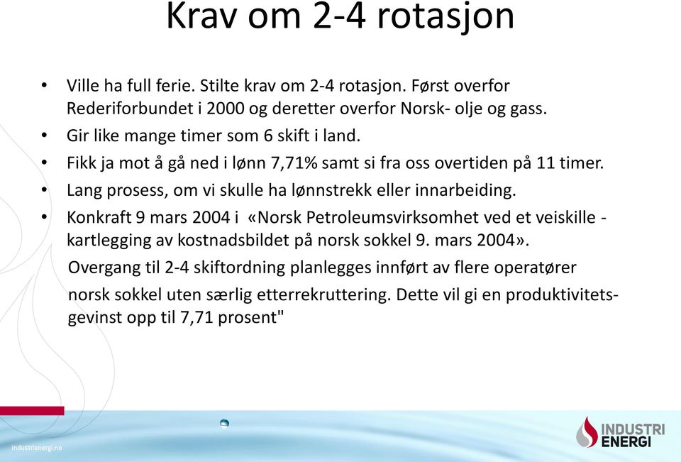 Lang prosess, om vi skulle ha lønnstrekk eller innarbeiding.