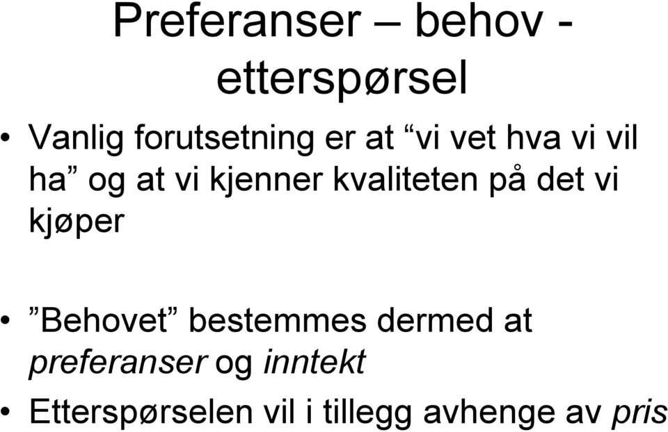 på det vi kjøper Behovet bestemmes dermed at