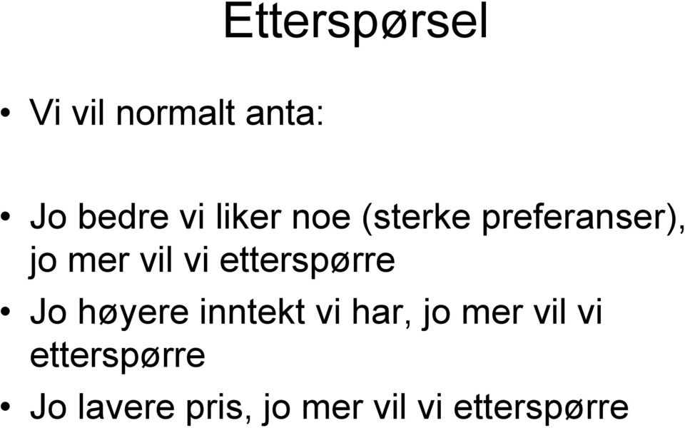 etterspørre Jo høyere inntekt vi har, jo mer vil