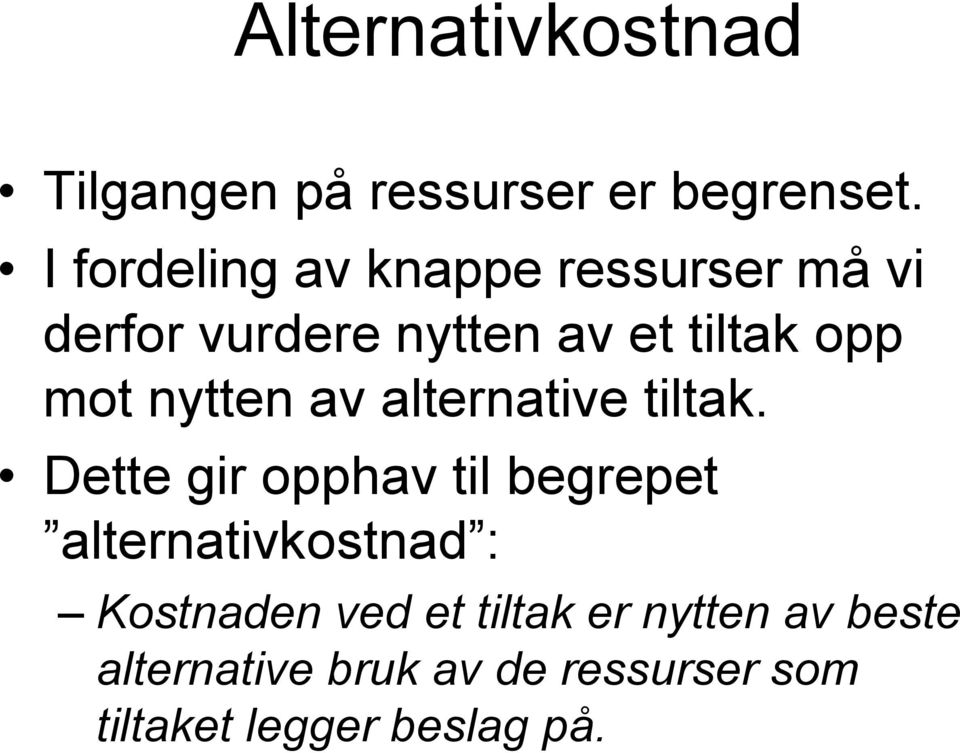 nytten av alternative tiltak.