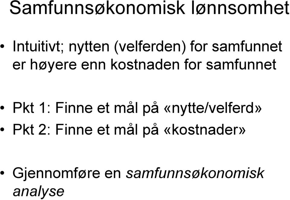 samfunnet Pkt 1: Finne et mål på «nytte/velferd» Pkt 2: