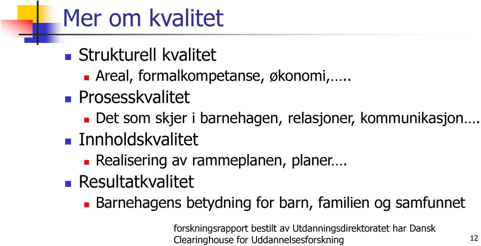 Innholdskvalitet Realisering av rammeplanen, planer.