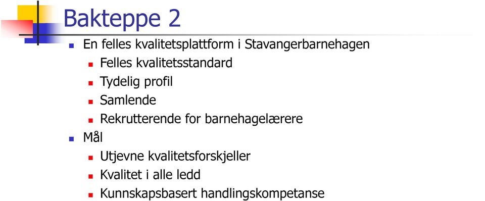 profil Samlende Rekrutterende for barnehagelærere Mål