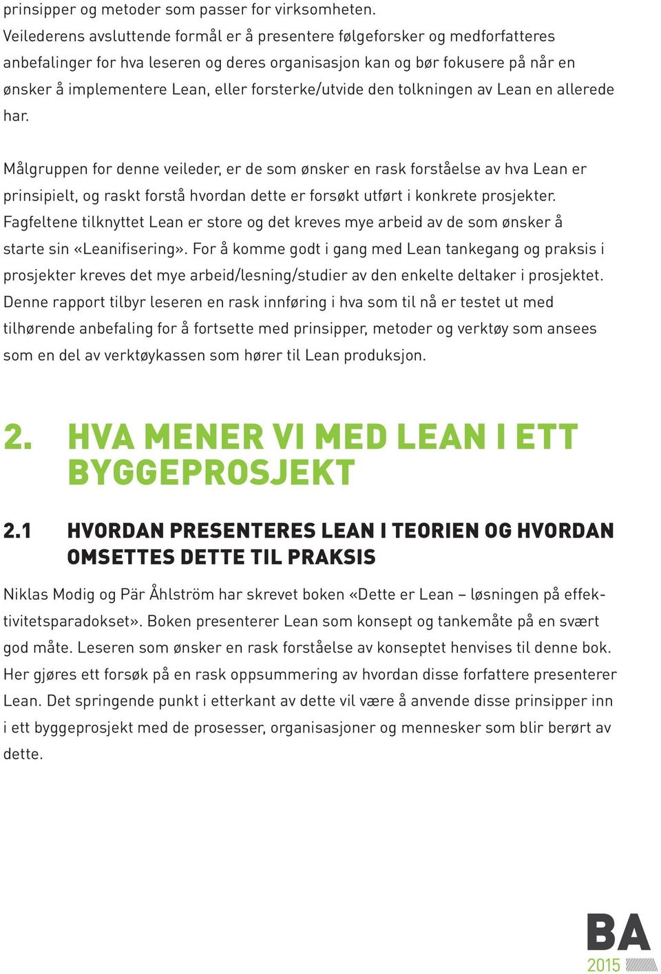 forsterke/utvide den tolkningen av Lean en allerede har.