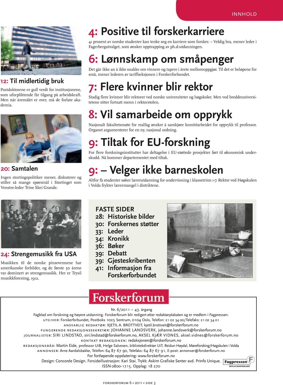 12: Til midlertidig bruk Postdoktorene er gull verdt for institusjonene, som uforpliktende får tilgang på arbeidskraft. Men når åremålet er over, må de forlate akademia.