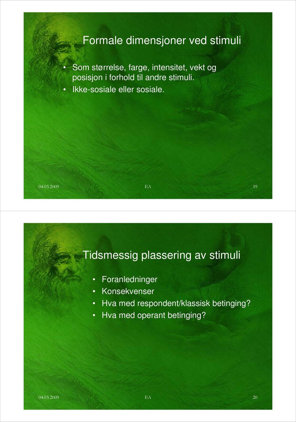 2009 EA 19 Tidsmessig plassering av stimuli Foranledninger Konsekvenser