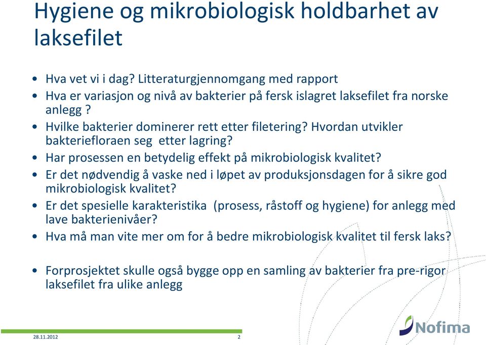 Hvordan utvikler bakteriefloraen seg etter lagring? Har prosessen en betydelig effekt på mikrobiologisk kvalitet?