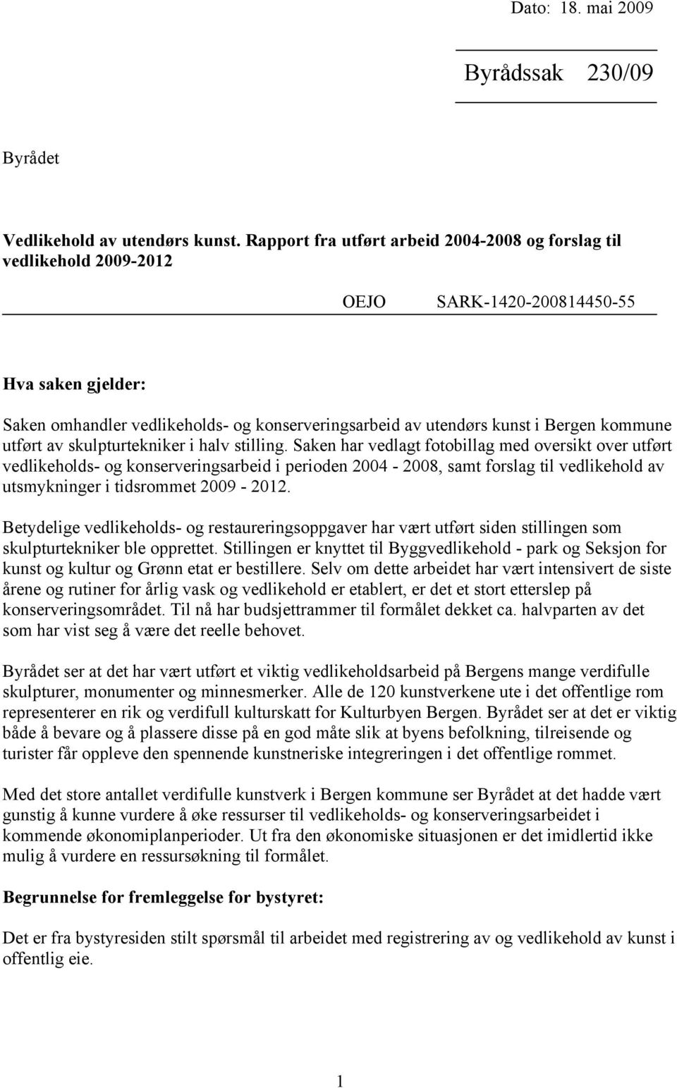 kommune utført av skulpturtekniker i halv stilling.