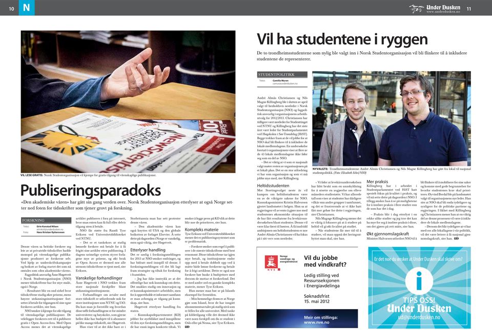 Publiseringsparadoks «Den akademiske våren» har gått sin gang verden over. Norsk Studentorganisasjon etterlyser at også Norge setter ned foten for tidsskrifter som tjener grovt på forskning.
