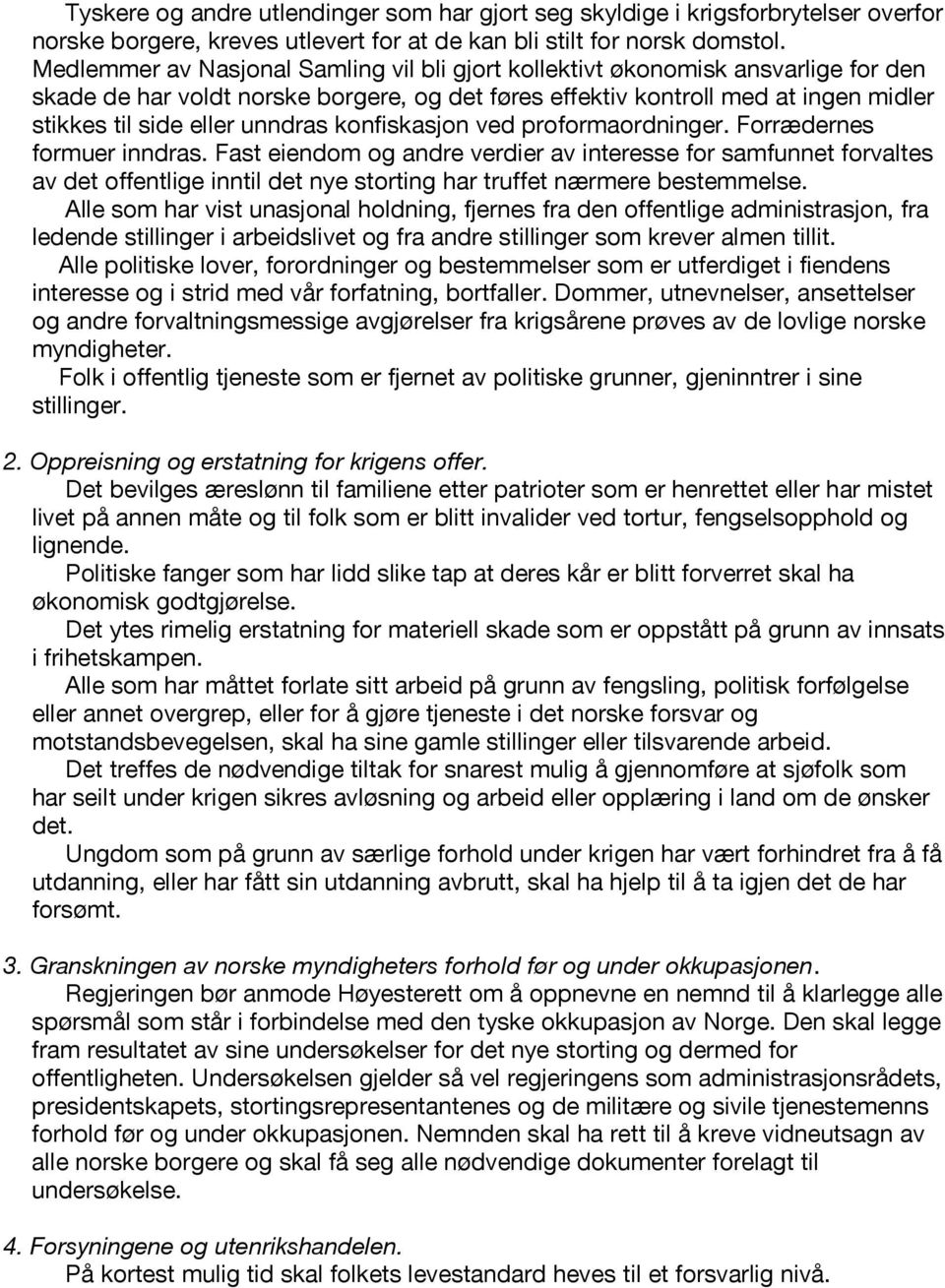 unndras konfiskasjon ved proformaordninger. Forrædernes formuer inndras.