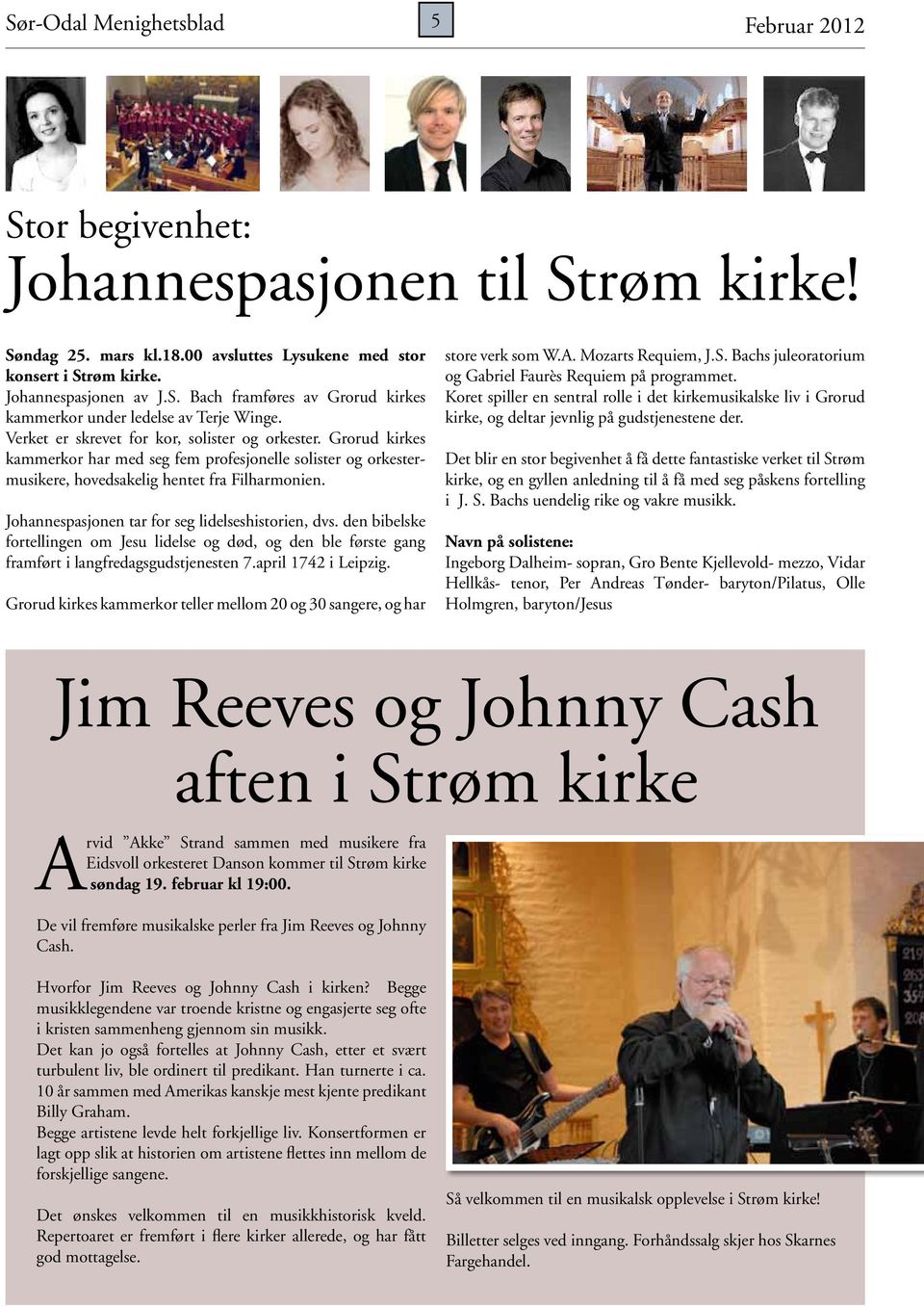 Johannespasjonen tar for seg lidelseshistorien, dvs. den bibelske fortellingen om Jesu lidelse og død, og den ble første gang framført i langfredagsgudstjenesten 7.april 1742 i Leipzig.