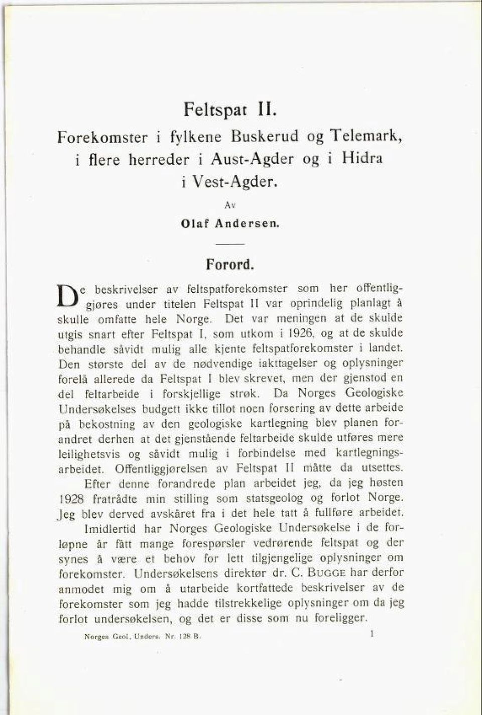 Det var meningen at de skulde utgis snart efter Feltspat I, som utkom i 1926, og at de skulde behandle såvidt mulig alle kjente feltspatforekomster i landet.