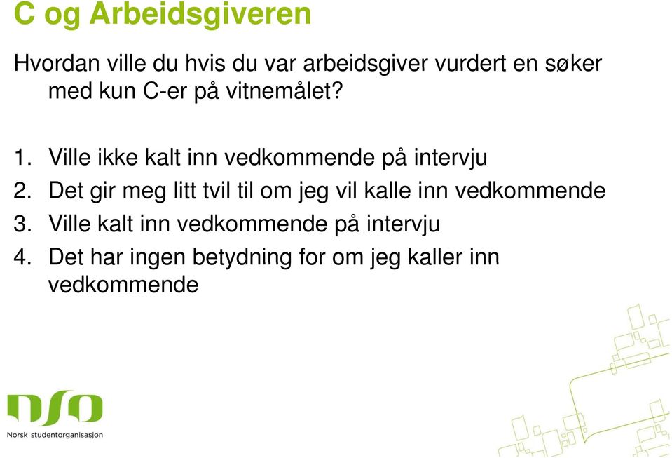 Ville ikke kalt inn vedkommende på intervju 2.