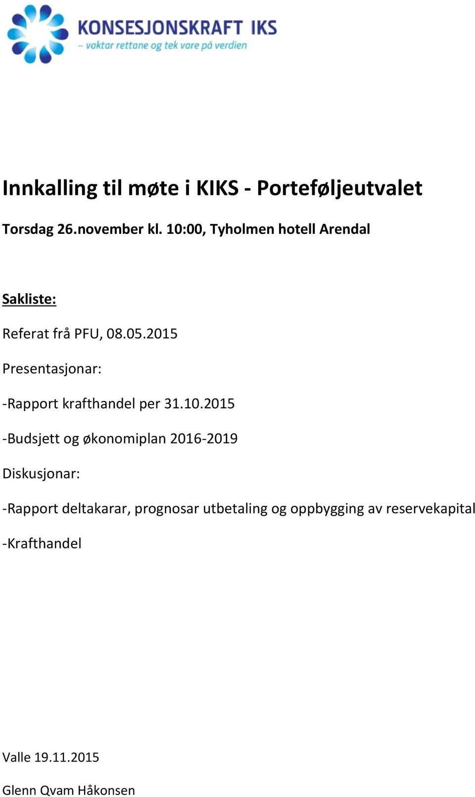 2015 Presentasjonar: -Rapport krafthandel per 31.10.