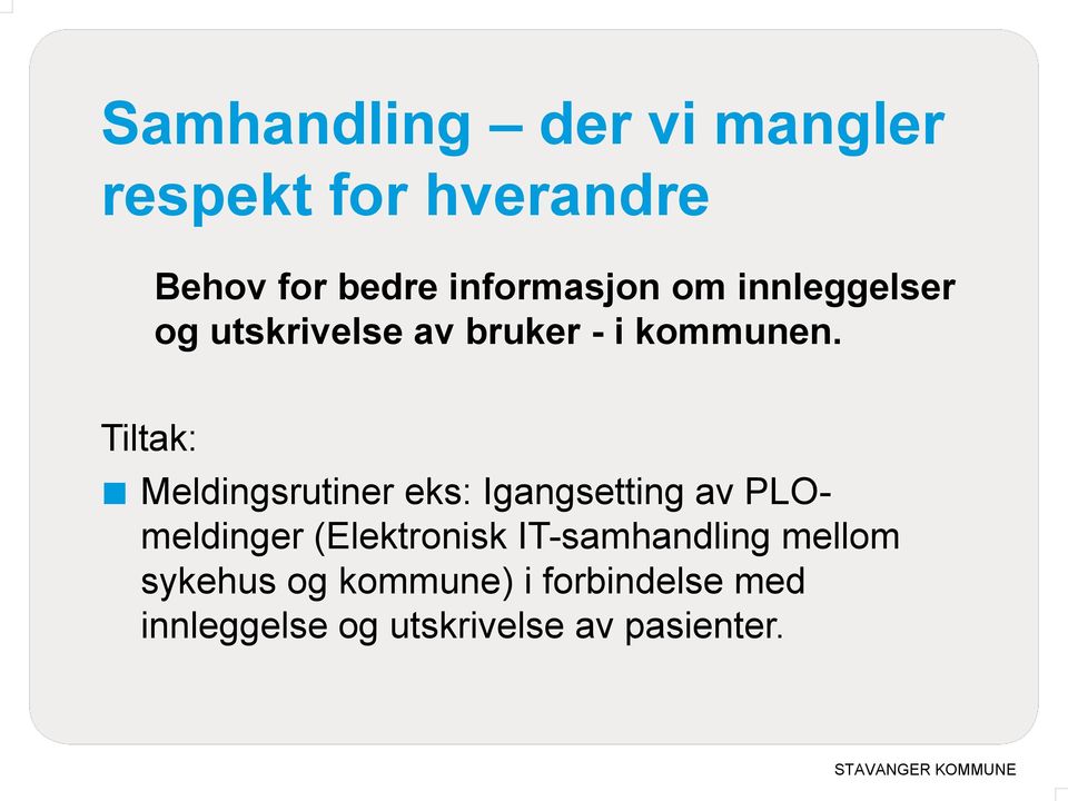 Tiltak: Meldingsrutiner eks: Igangsetting av PLOmeldinger (Elektronisk