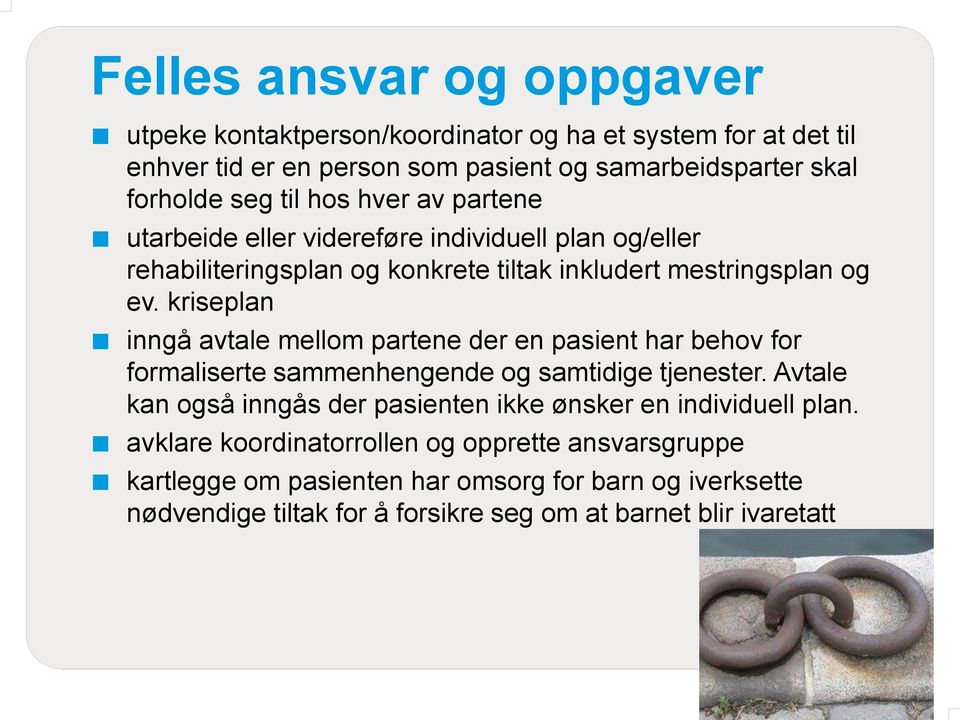 kriseplan inngå avtale mellom partene der en pasient har behov for formaliserte sammenhengende og samtidige tjenester.