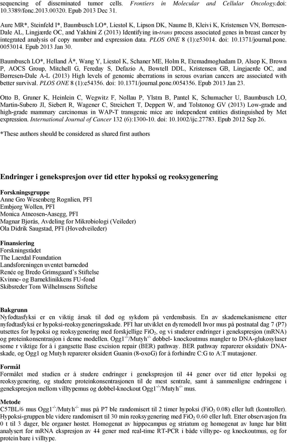 breast cancer by integrated analysis of copy number and expression data. PLOS ONE 8 (1):e53014. doi: 10.1371/journal.pone. 0053014. Epub 2013 Jan 30.