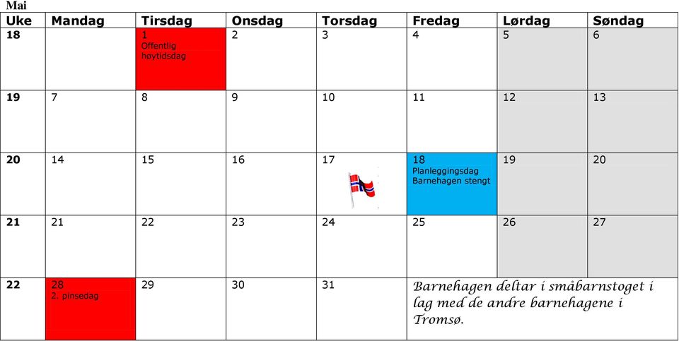 Planleggingsdag Barnehagen stengt 19 20 21 21 22 23 24 25 26 27 22 28 2.