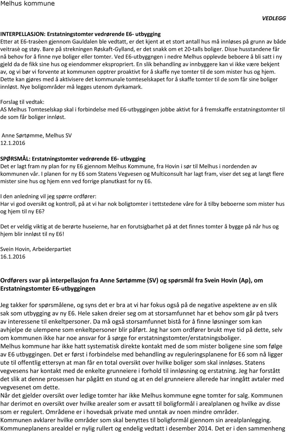 Ved E6-utbyggngen i nedre Melhus opplevde beboere å bli satt i ny gjeld da de fikk sine hus og eiendommer ekspropriert.