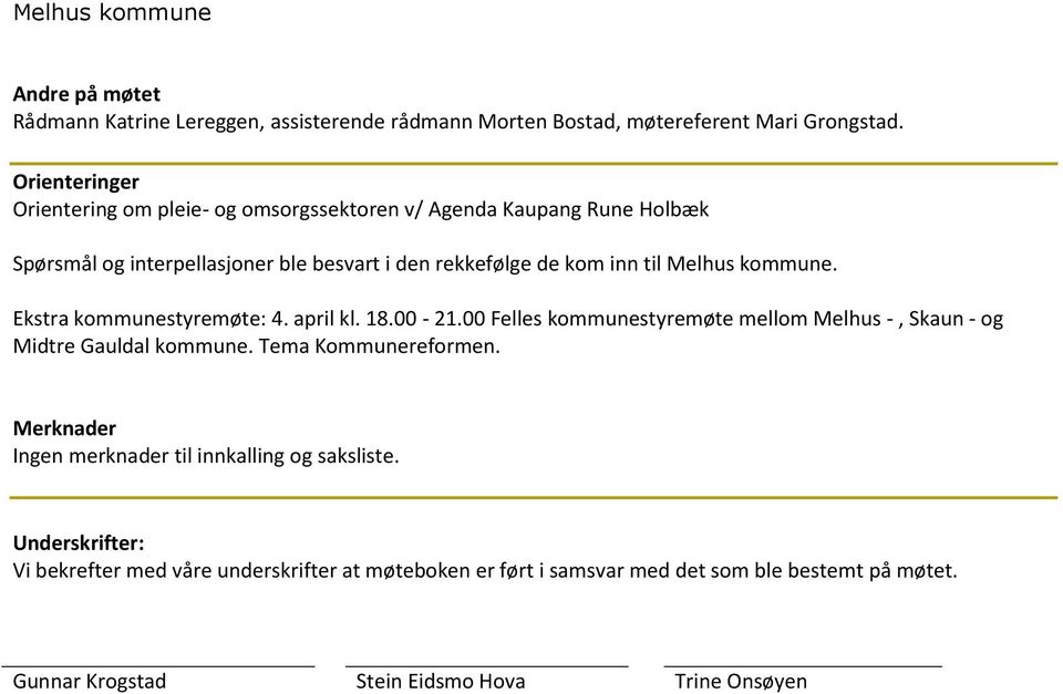 Melhus kommune. Ekstra kommunestyremøte: 4. april kl. 18.00-21.00 Felles kommunestyremøte mellom Melhus -, Skaun - og Midtre Gauldal kommune.